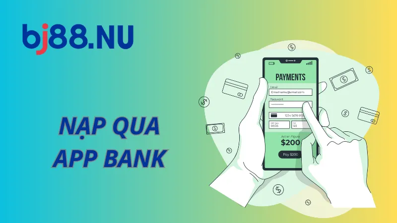 Nạp tiền BJ88 - App bank