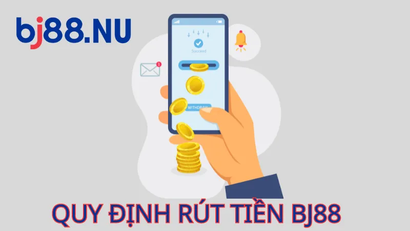 Quy định về quy trình rút tiền BJ88